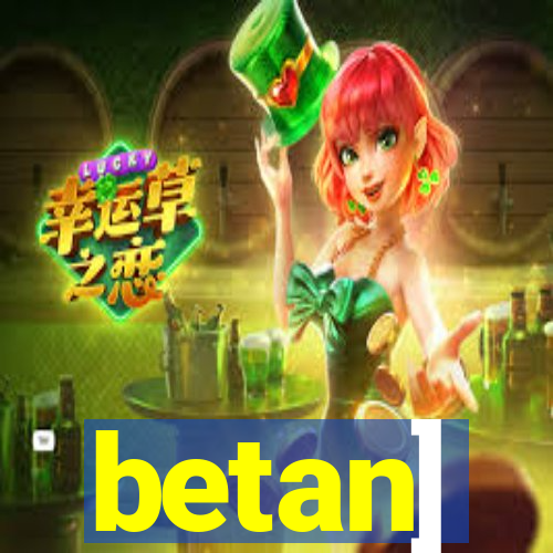 betan]