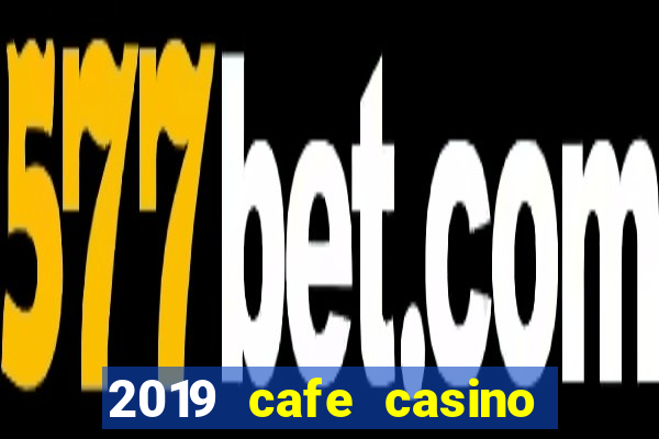 2019 cafe casino no deposit bonus codes