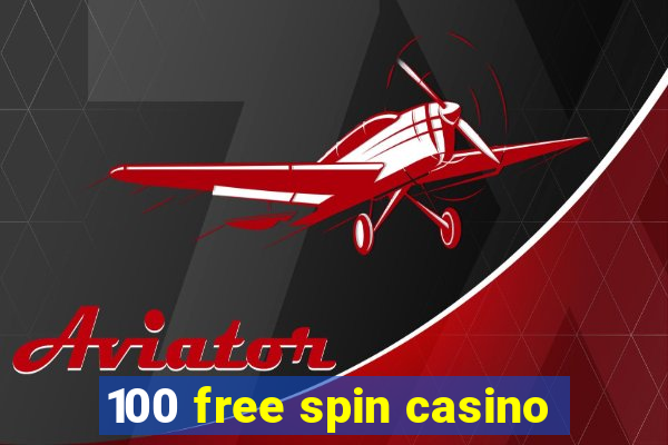 100 free spin casino