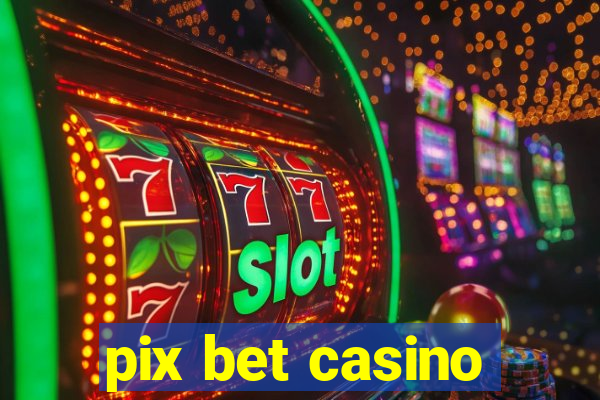 pix bet casino