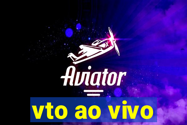 vto ao vivo