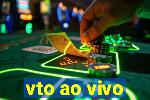 vto ao vivo