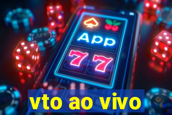 vto ao vivo