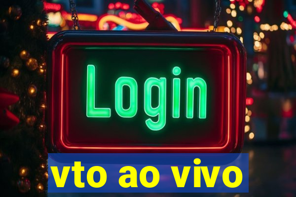 vto ao vivo