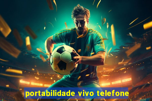 portabilidade vivo telefone