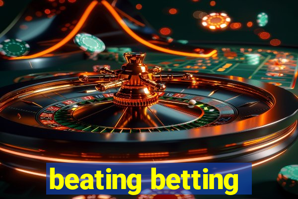 beating betting