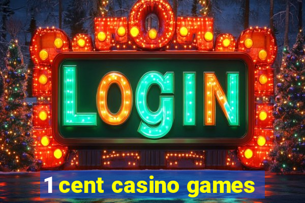 1 cent casino games