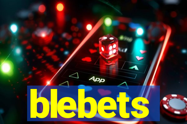 blebets