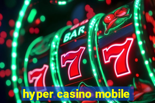 hyper casino mobile