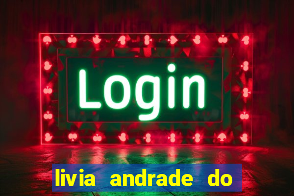 livia andrade do silvio santos nua