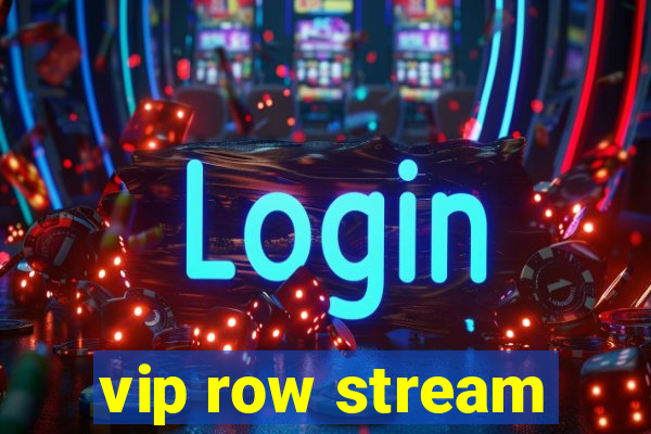 vip row stream