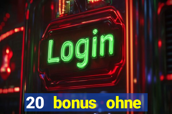 20 bonus ohne einzahlung casino