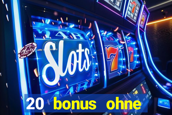 20 bonus ohne einzahlung casino