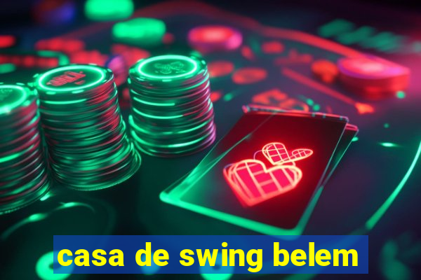 casa de swing belem