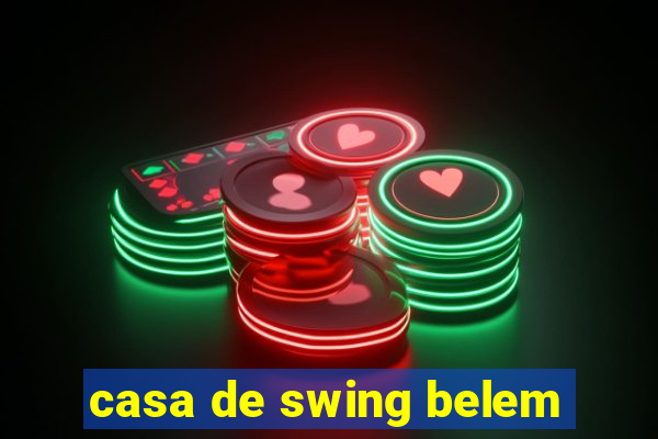 casa de swing belem