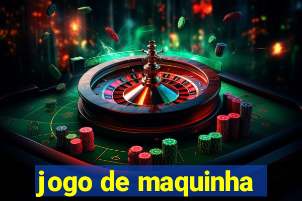 jogo de maquinha