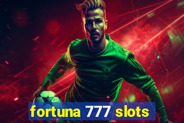 fortuna 777 slots