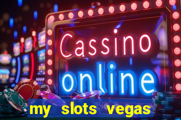 my slots vegas casino online