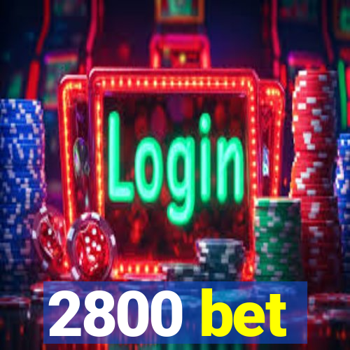 2800 bet