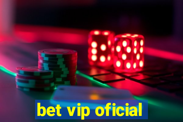 bet vip oficial