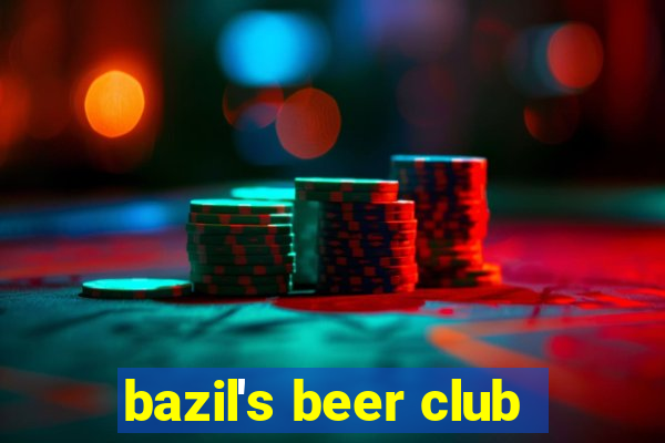 bazil's beer club