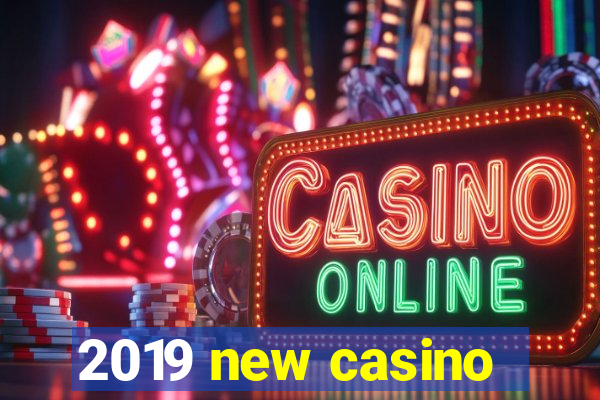 2019 new casino