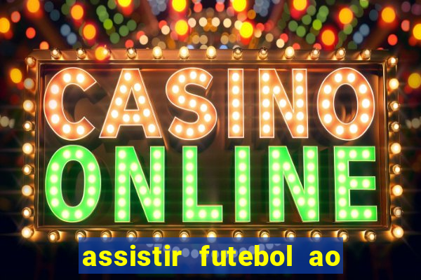 assistir futebol ao vivo multi multicanal