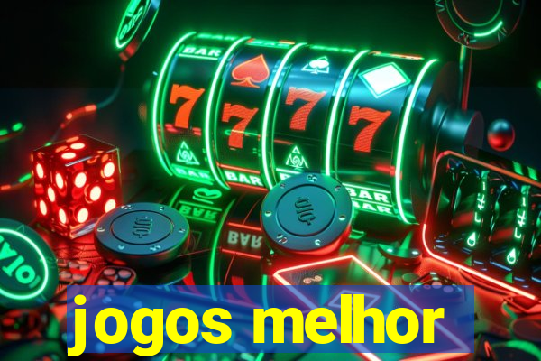 jogos melhor