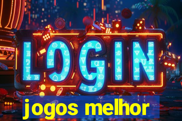 jogos melhor