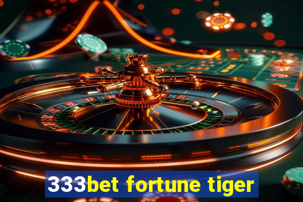 333bet fortune tiger