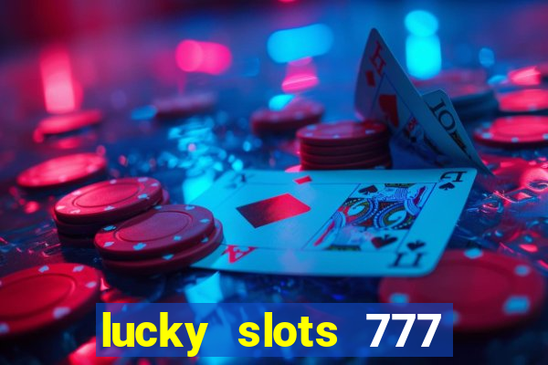 lucky slots 777 paga mesmo