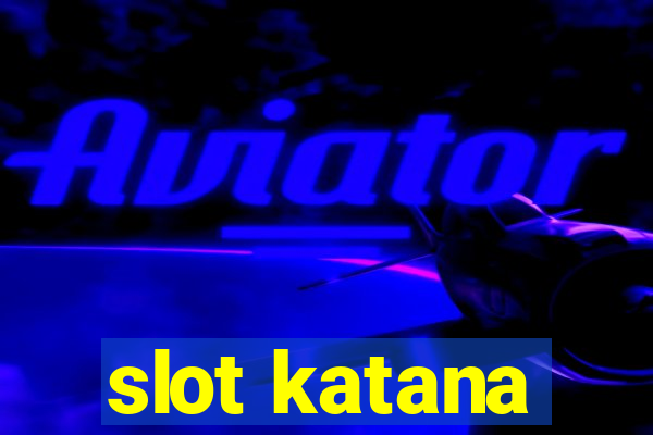 slot katana