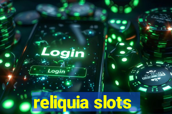 reliquia slots