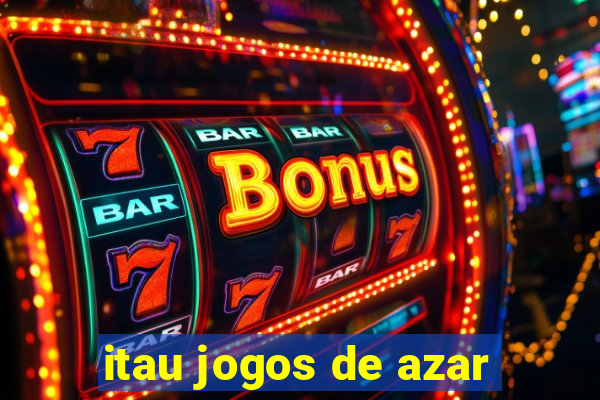 itau jogos de azar