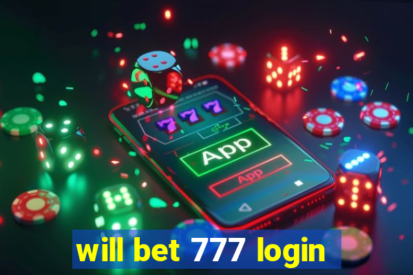 will bet 777 login