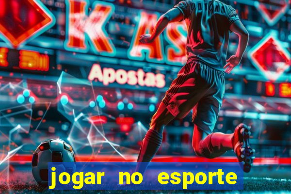 jogar no esporte da sorte