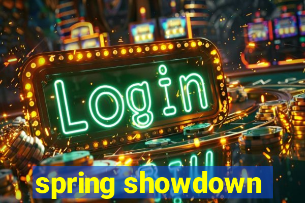 spring showdown