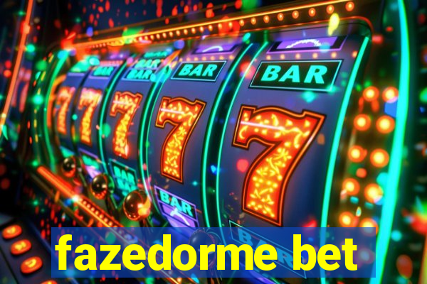 fazedorme bet