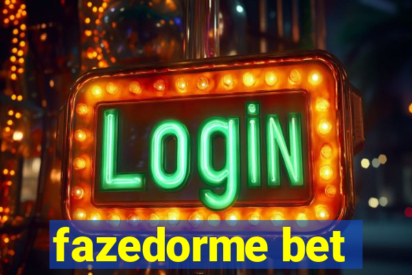 fazedorme bet