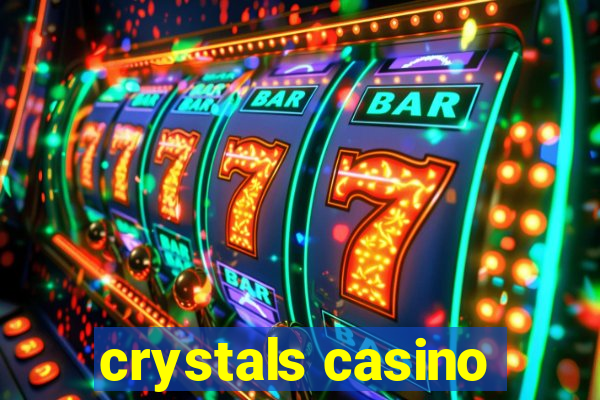 crystals casino