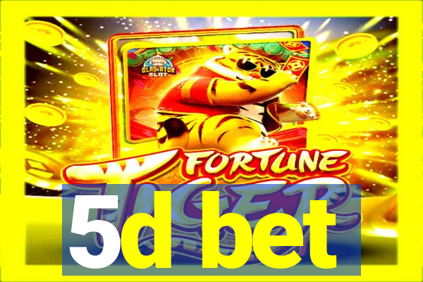 5d bet