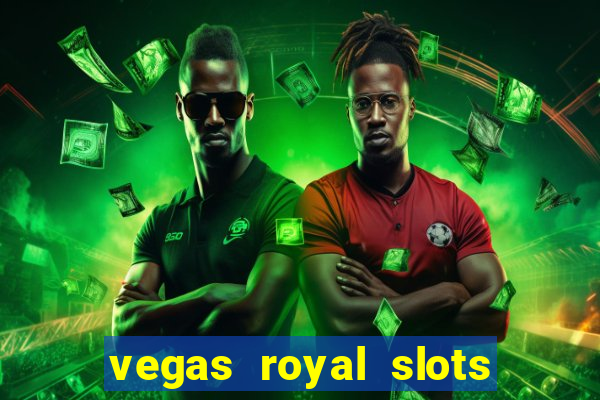 vegas royal slots paga mesmo