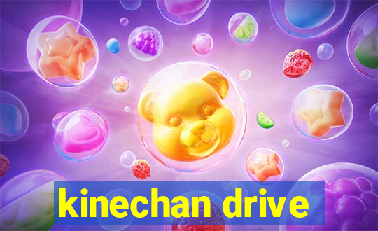 kinechan drive