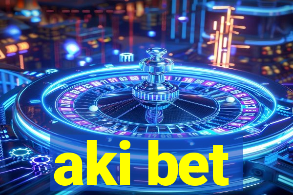 aki bet