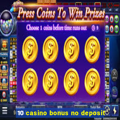 10 casino bonus no deposit