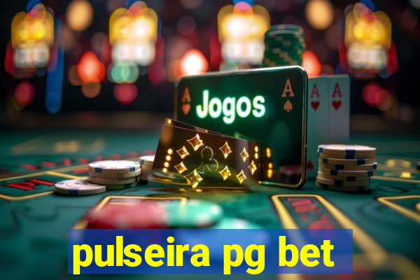 pulseira pg bet