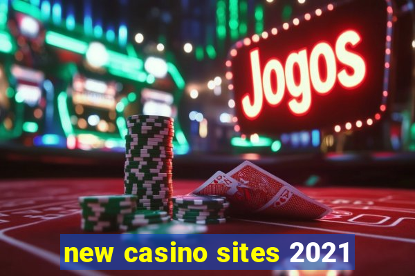 new casino sites 2021