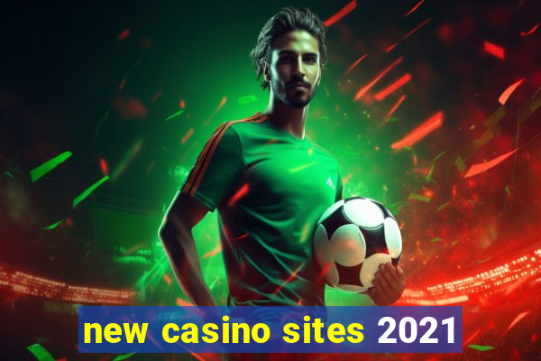 new casino sites 2021