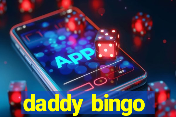 daddy bingo