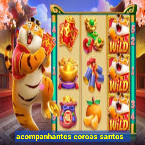 acompanhantes coroas santos